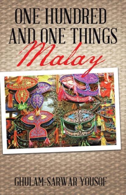 Cover: 9781482855357 | ONE HUNDRED AND ONE THINGS MALAY | Ghulam-Sarwar Yousof | Taschenbuch