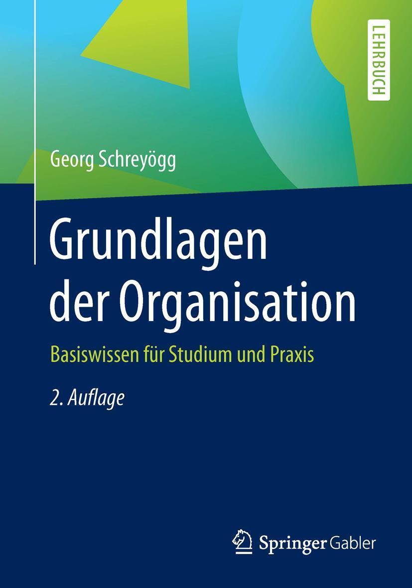 Cover: 9783658139582 | Grundlagen der Organisation | Basiswissen für Studium und Praxis | X