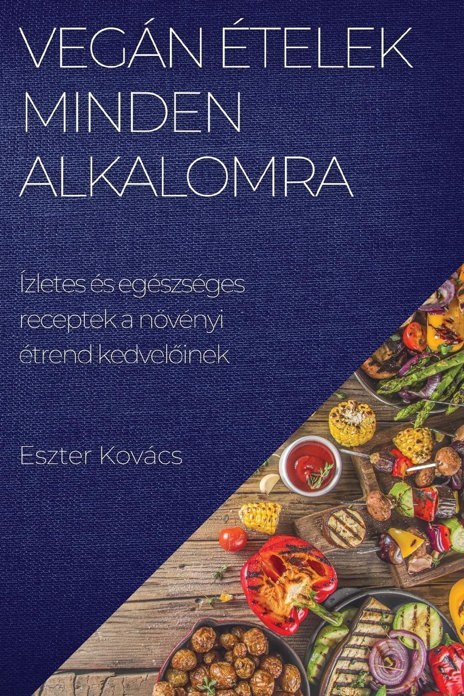 Cover: 9781783818402 | Vegán ételek minden alkalomra | Eszter Kovács | Taschenbuch | 2023
