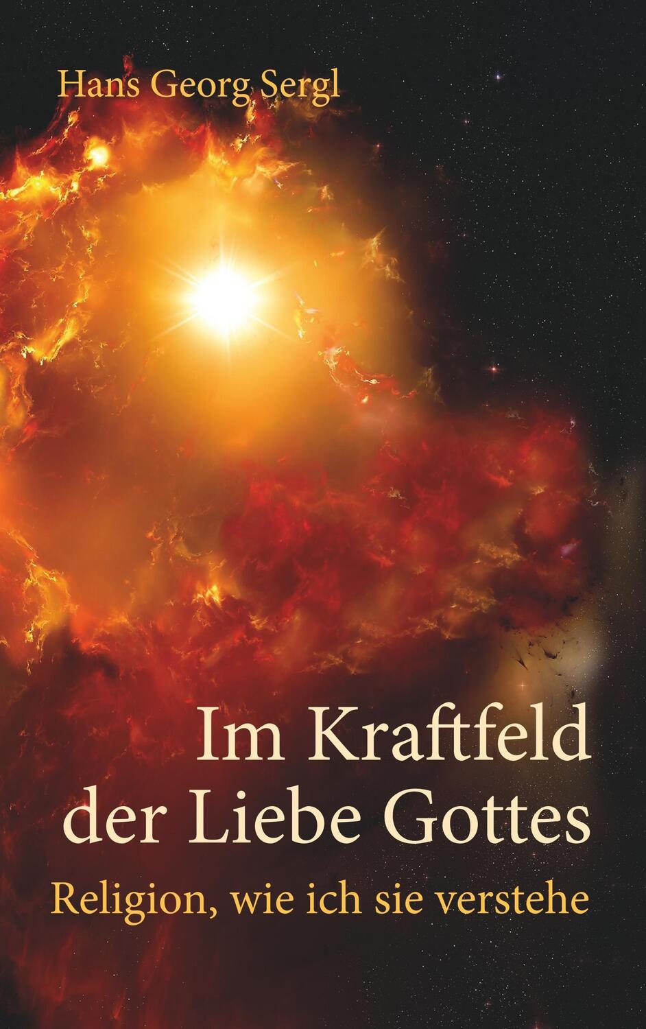 Cover: 9783743984769 | Im Kraftfeld der Liebe Gottes | Religion, wie ich sie verstehe | Sergl