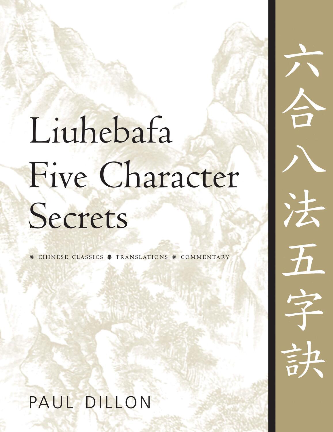 Cover: 9781886969728 | Liuhebafa Five Character Secrets: Chinese Classics, Translations,...