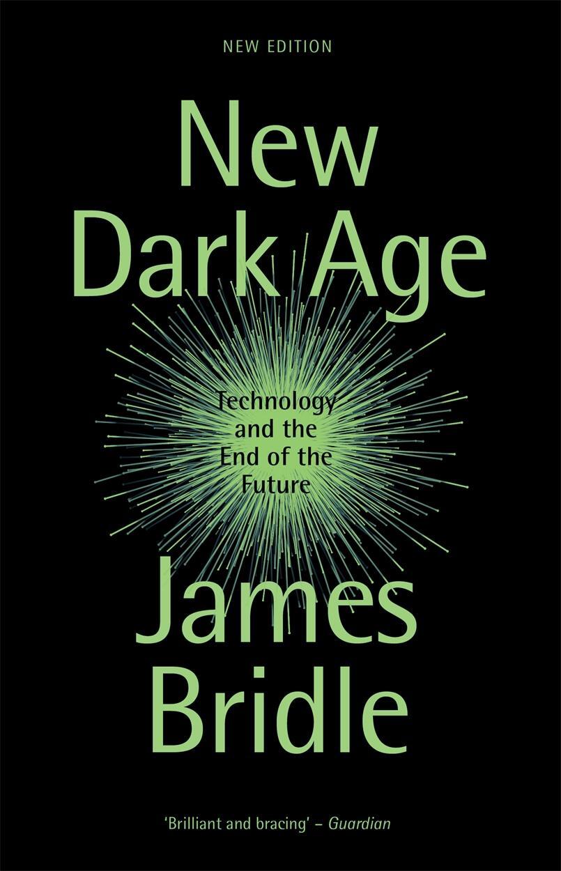 Cover: 9781804290422 | New Dark Age | Technology and the End of the Future | James Bridle