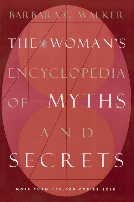 Cover: 9780062509253 | The Woman's Encyclopedia of Myths and Secrets | Barbara G Walker