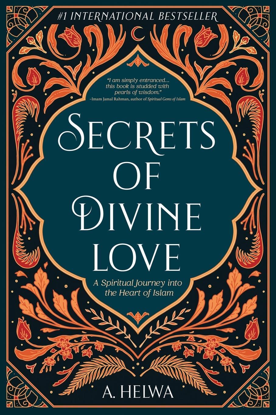 Cover: 9781734231205 | Secrets of Divine Love | A Spiritual Journey into the Heart of Islam