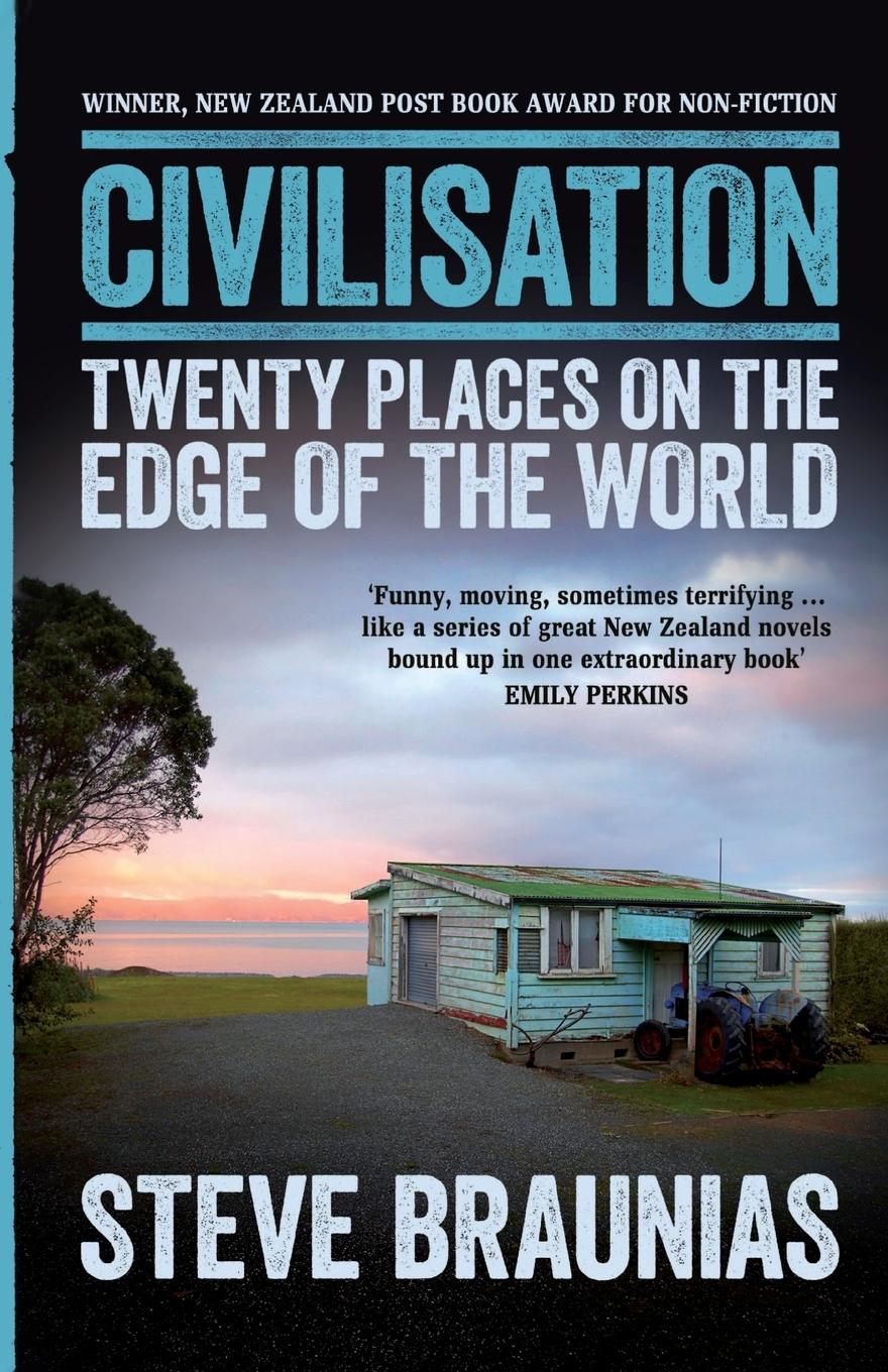 Cover: 9781877551352 | Civilisation | Twenty Places on the Edge of the World | Steve Braunias