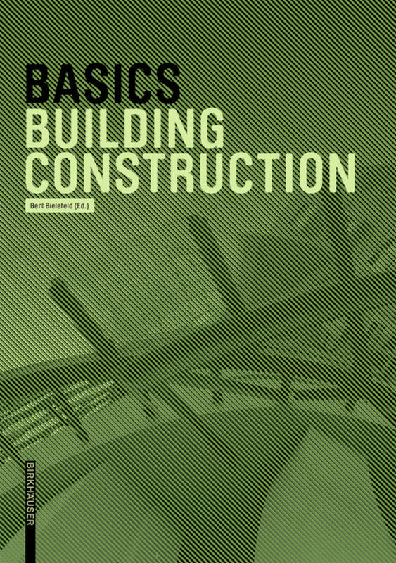 Cover: 9783035603729 | Basics Building Construction | Bert Bielefeld | Taschenbuch | 400 S.