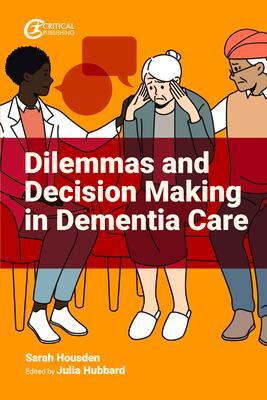 Cover: 9781915080837 | Dilemmas and Decision Making in Dementia Care | Sarah Housden | Buch