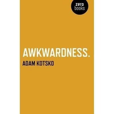 Cover: 9781846943911 | Awkwardness - An Essay | Adam Kotsko | Taschenbuch | Englisch | 2010