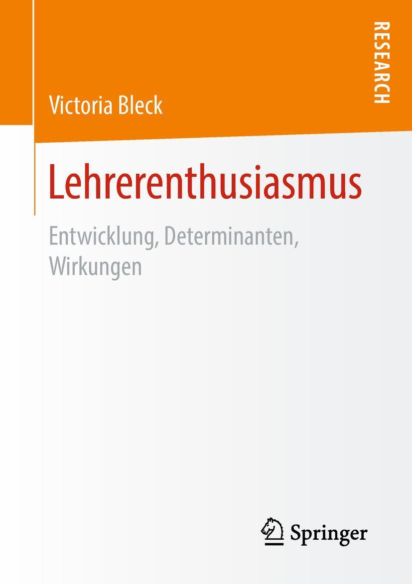 Cover: 9783658231019 | Lehrerenthusiasmus | Entwicklung, Determinanten, Wirkungen | Bleck