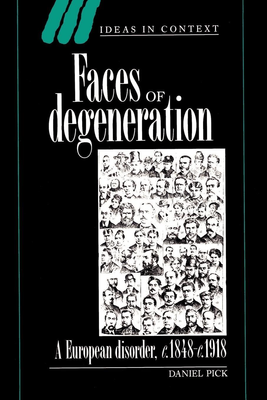 Cover: 9780521457538 | Faces of Degeneration | A European Disorder, 1848-1918 | Daniel Pick