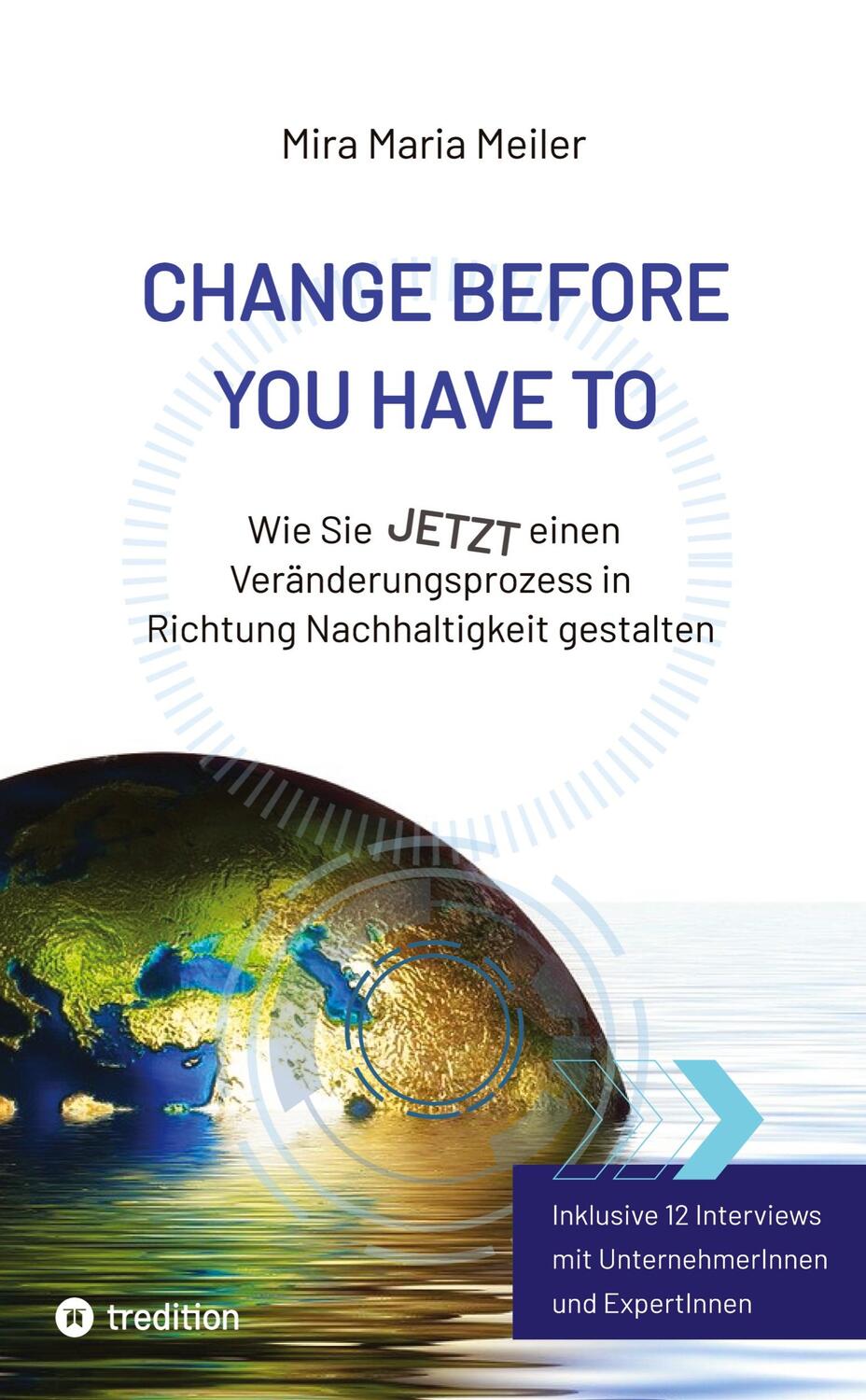 Cover: 9783347969735 | CHANGE BEFORE YOU HAVE TO | Mira Maria Meiler | Taschenbuch | 152 S.