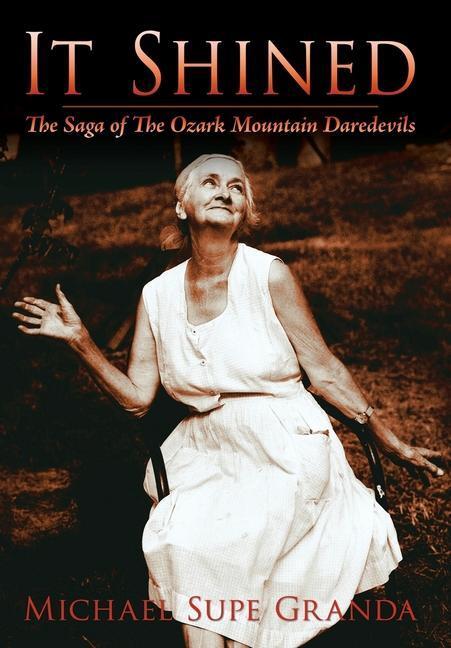 Cover: 9781434391650 | It Shined | The Saga of the Ozark Mountain Daredevils | Granda | Buch