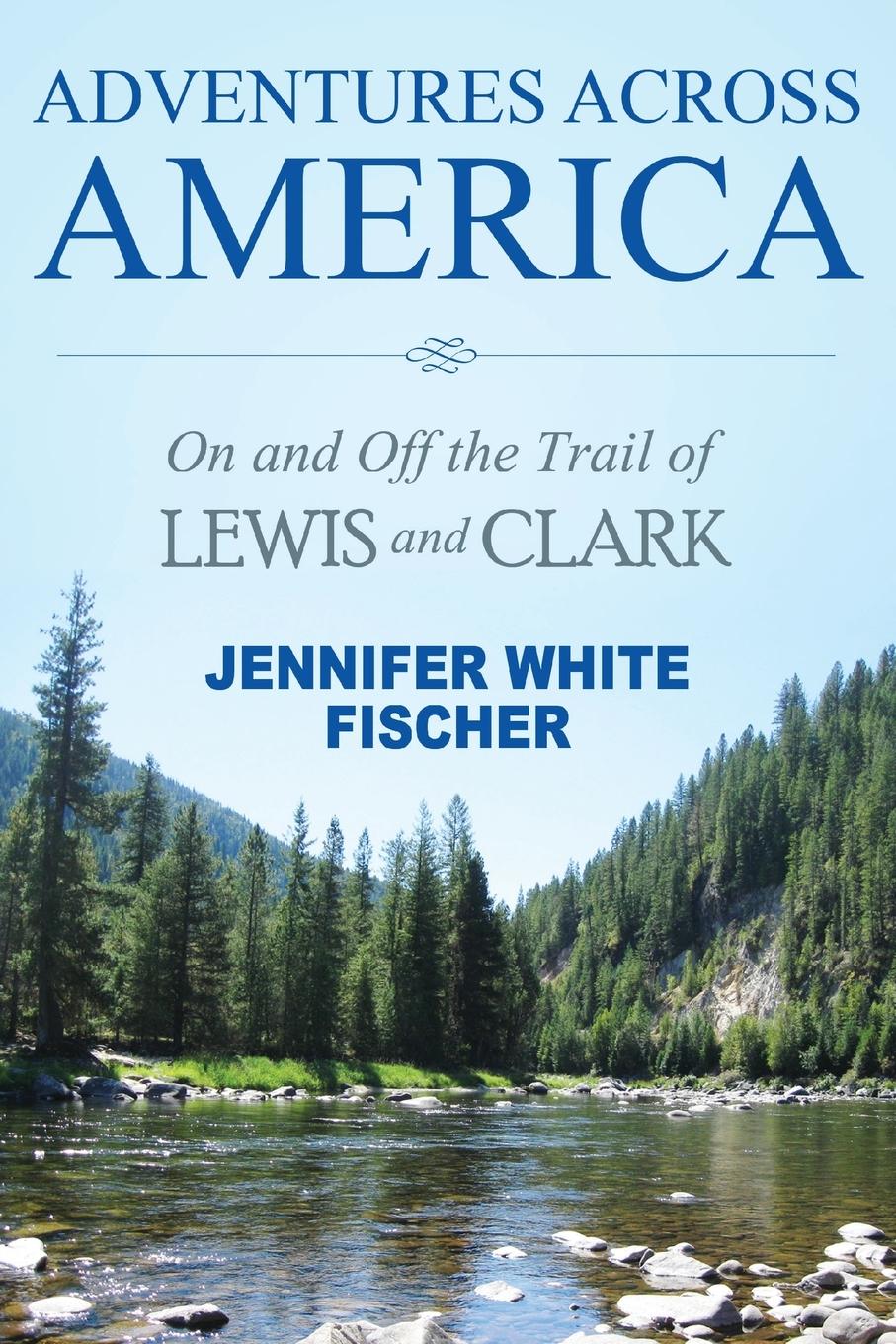 Cover: 9781642378894 | Adventures Across America | Jennifer White Fischer | Taschenbuch