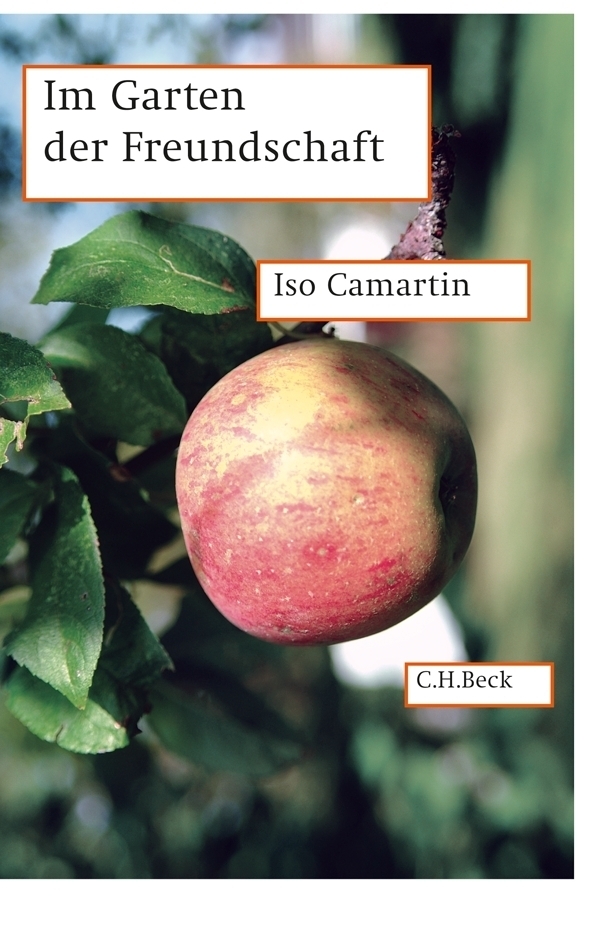 Cover: 9783406621581 | Im Garten der Freundschaft | Eine Spurensuche | Iso Camartin | Buch