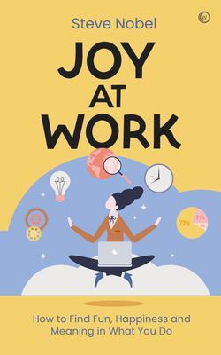 Cover: 9781786787514 | Joy at Work | How to Find Fun, Happiness and Meaning in What You Do