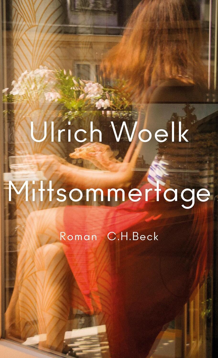 Cover: 9783406806520 | Mittsommertage | Roman | Ulrich Woelk | Buch | 285 S. | Deutsch | 2023