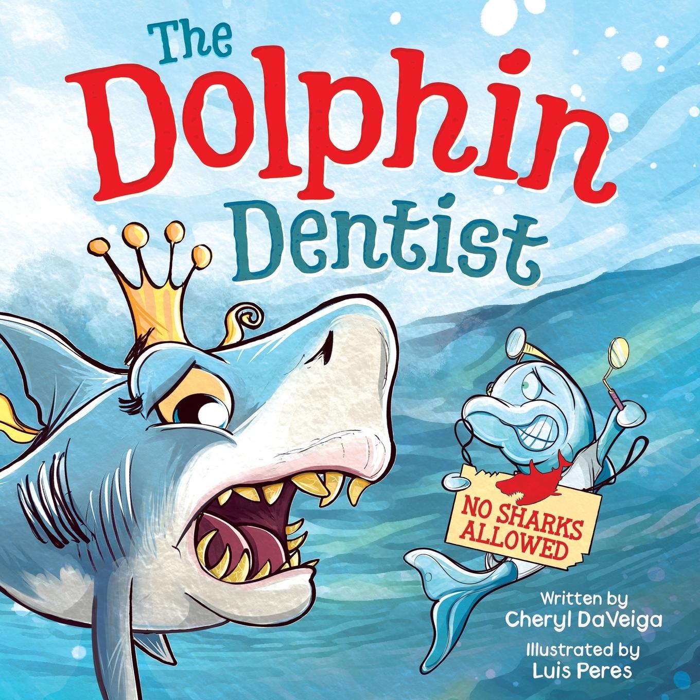 Cover: 9781958050095 | Dolphin Dentist - No Sharks Allowed | Cheryl Daveiga | Taschenbuch