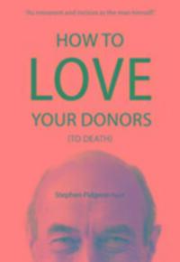 Cover: 9781784820008 | How to Love Your Donors (to Death) | Stephen Pidgeon | Taschenbuch