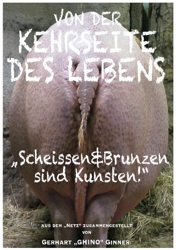 Cover: 9783745072808 | von der Kehrseite des Lebens | "Scheissen & Brunzen sind Kunsten!"