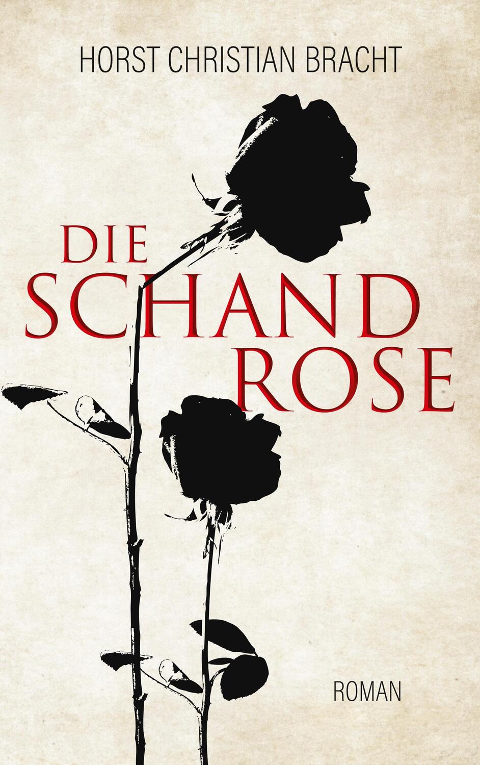 Cover: 9783748195658 | Die Schandrose | Horst Christian Bracht | Taschenbuch