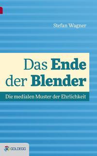 Cover: 9783902903822 | Das Ende der Blender | Stefan Wagner | Buch | 300 S. | Deutsch | 2014