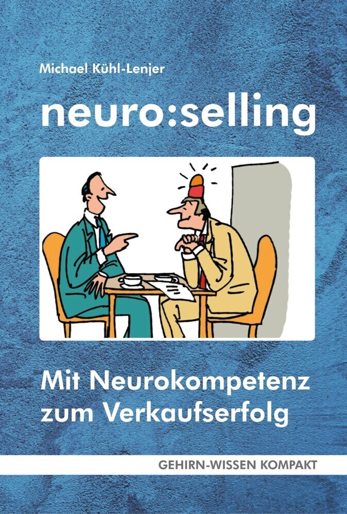 Cover: 9783947104369 | neuro:selling (Taschenbuch) | Mit Neurokompetenz zum Verkaufserfolg