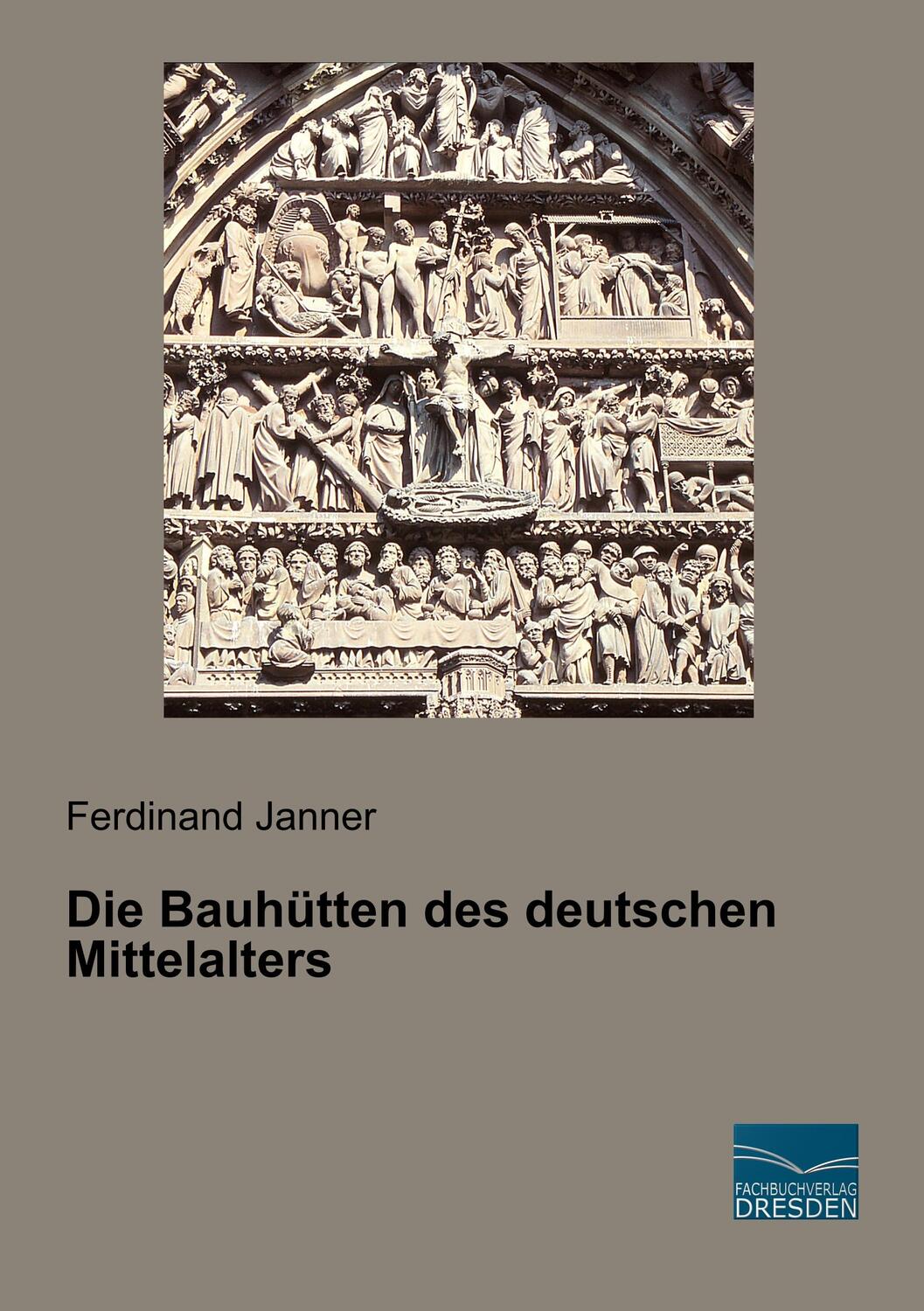 Cover: 9783961691319 | Die Bauhütten des deutschen Mittelalters | Ferdinand Janner | Buch