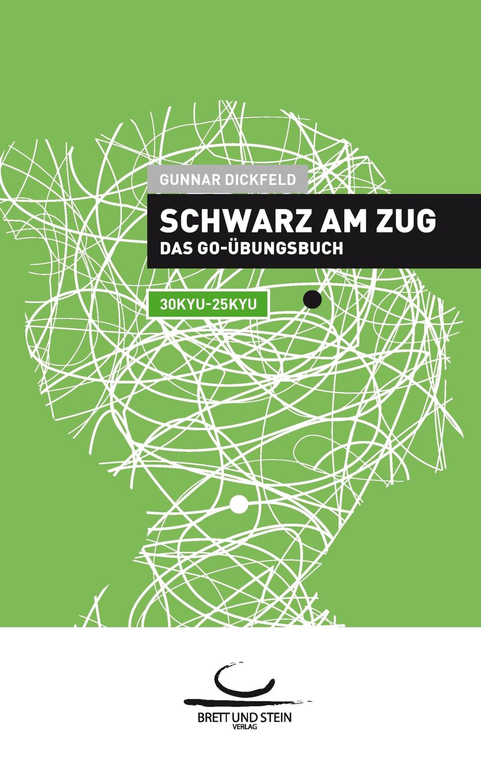 Cover: 9783940563316 | Schwarz am Zug | Das Go-Übungsbuch. 30 Kyu - 25 Kyu | Gunnar Dickfeld