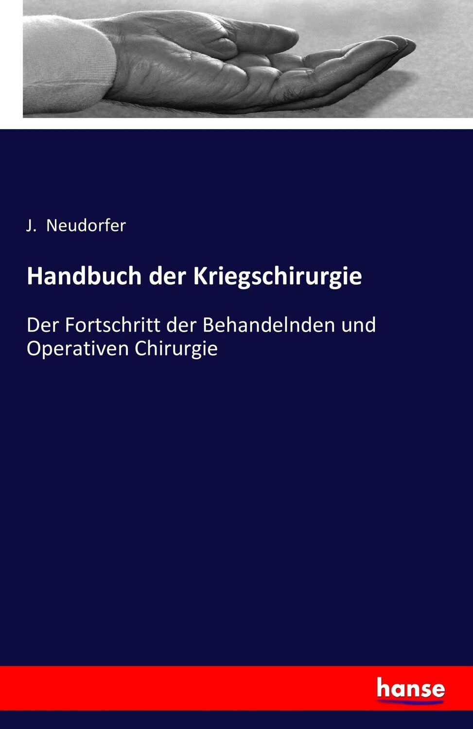 Cover: 9783742825377 | Handbuch der Kriegschirurgie | J. Neudorfer | Taschenbuch | Paperback