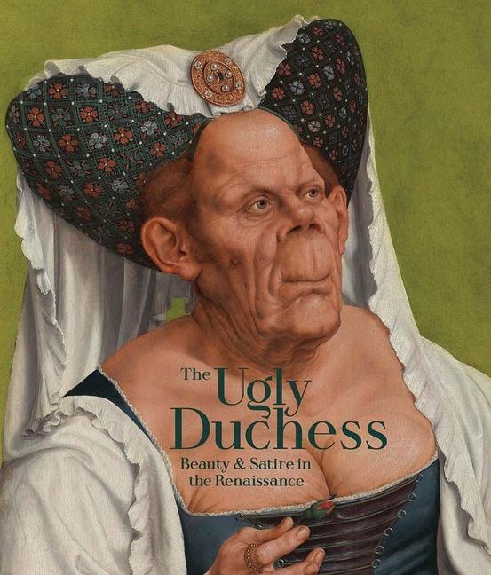 Cover: 9781857096941 | The Ugly Duchess | Beauty and Satire in the Renaissance | Emma Capron