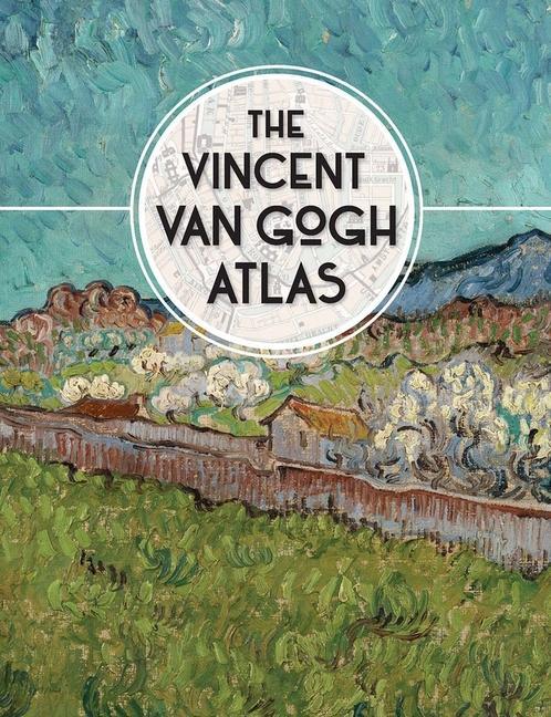 Cover: 9780300222845 | The Vincent Van Gogh Atlas | Nienke Denekamp (u. a.) | Buch | Gebunden