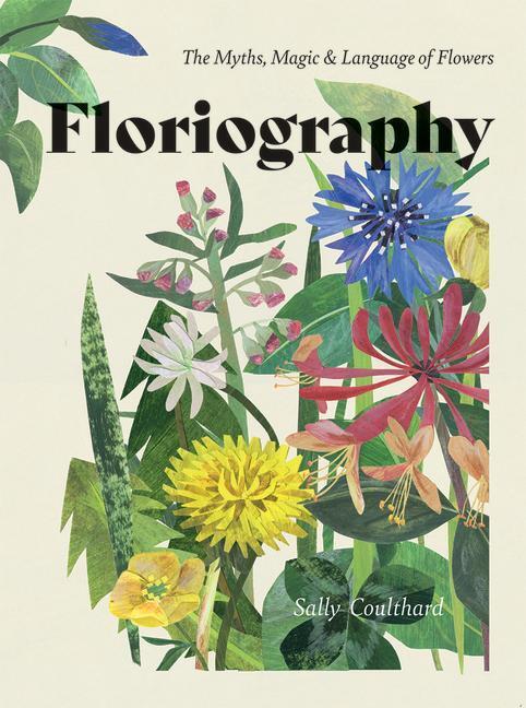 Cover: 9781787135314 | Floriography | The Myths, Magic & Language of Flowers | Coulthard