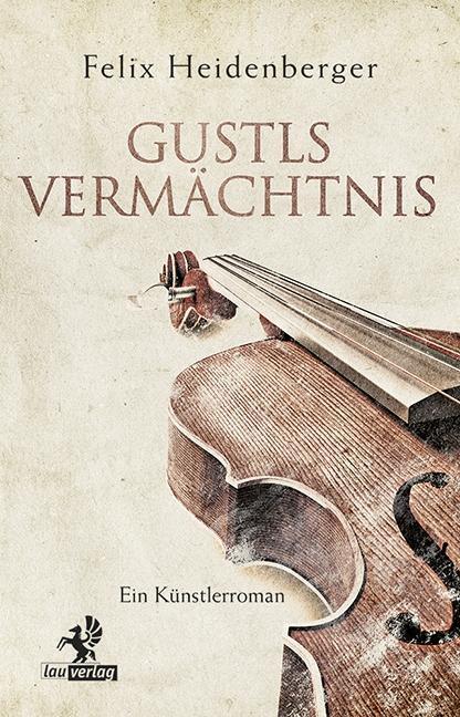 Cover: 9783957681638 | Gustls Vermächtnis | Felix Heidenberger | Taschenbuch | 164 S. | 2015