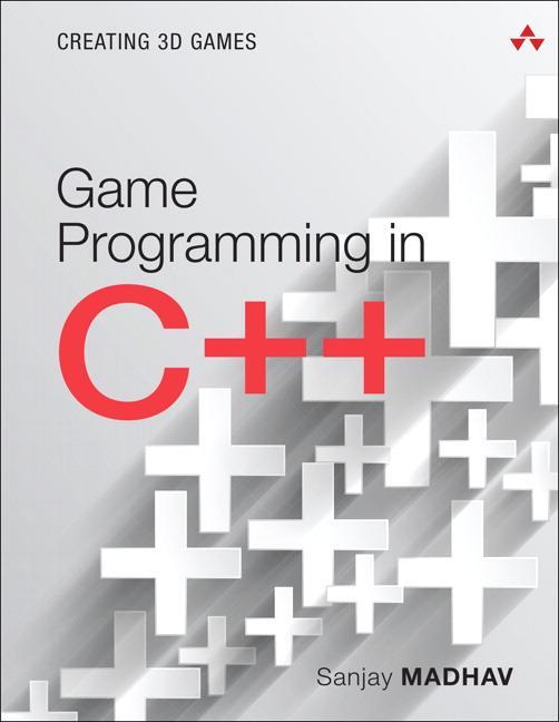 Cover: 9780134597201 | Game Programming in C++ | Creating 3D Games | Sanjay Madhav | Buch