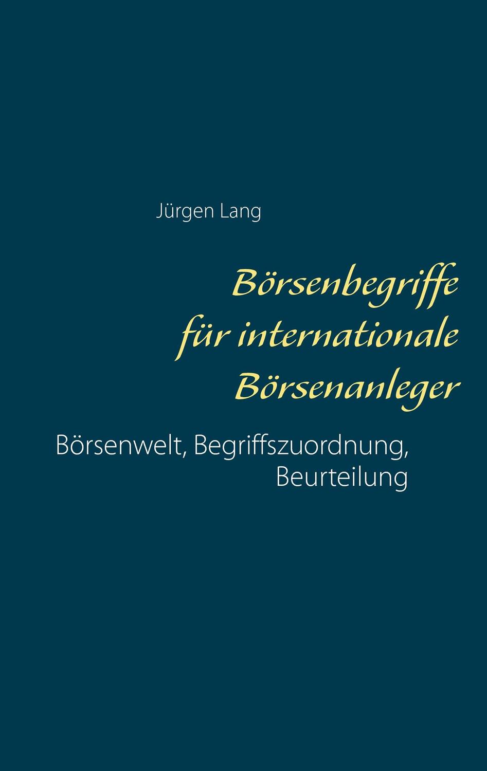 Cover: 9783738655919 | Börsenbegriffe für internationale Börsenanleger | Jürgen Lang | Buch