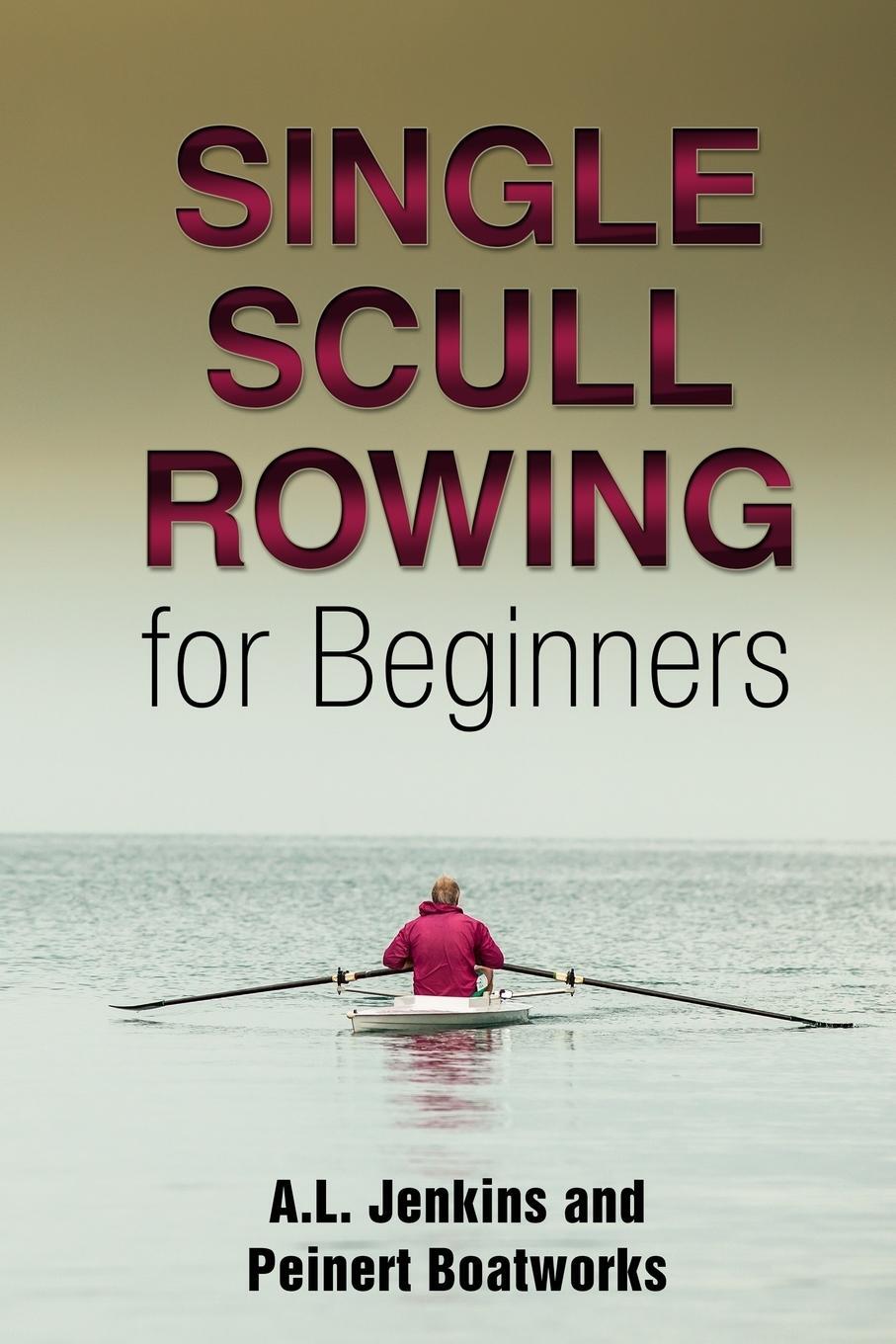 Cover: 9781945378027 | Single Scull Rowing for Beginners | Al Jenkins | Taschenbuch | 2017