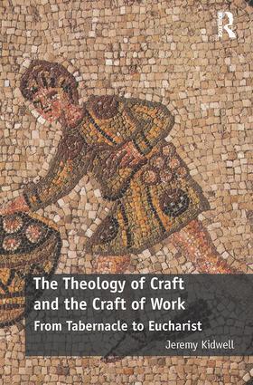 Cover: 9780815354680 | The Theology of Craft and the Craft of Work | Jeremy Kidwell | Buch