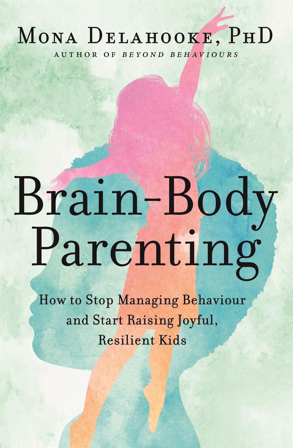 Cover: 9781529398854 | Brain-Body Parenting | Mona Delahooke | Taschenbuch | Englisch | 2022