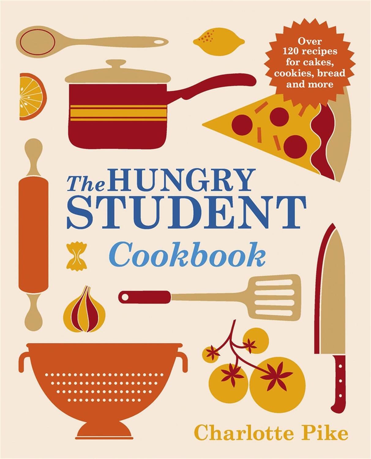 Cover: 9781782060062 | The Hungry Student Cookbook | Charlotte Pike | Taschenbuch | Englisch