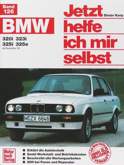 BMW 320i / 323i / 325i / 325e ab Dezember '82 bis 1990 - Korp, Dieter