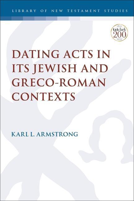 Cover: 9780567698582 | DATING ACTS IN ITS JEWISH &amp; GR | Karl Leslie Armstrong | Taschenbuch