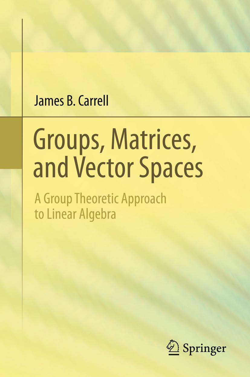 Cover: 9780387794273 | Groups, Matrices, and Vector Spaces | James B. Carrell | Buch | xvii