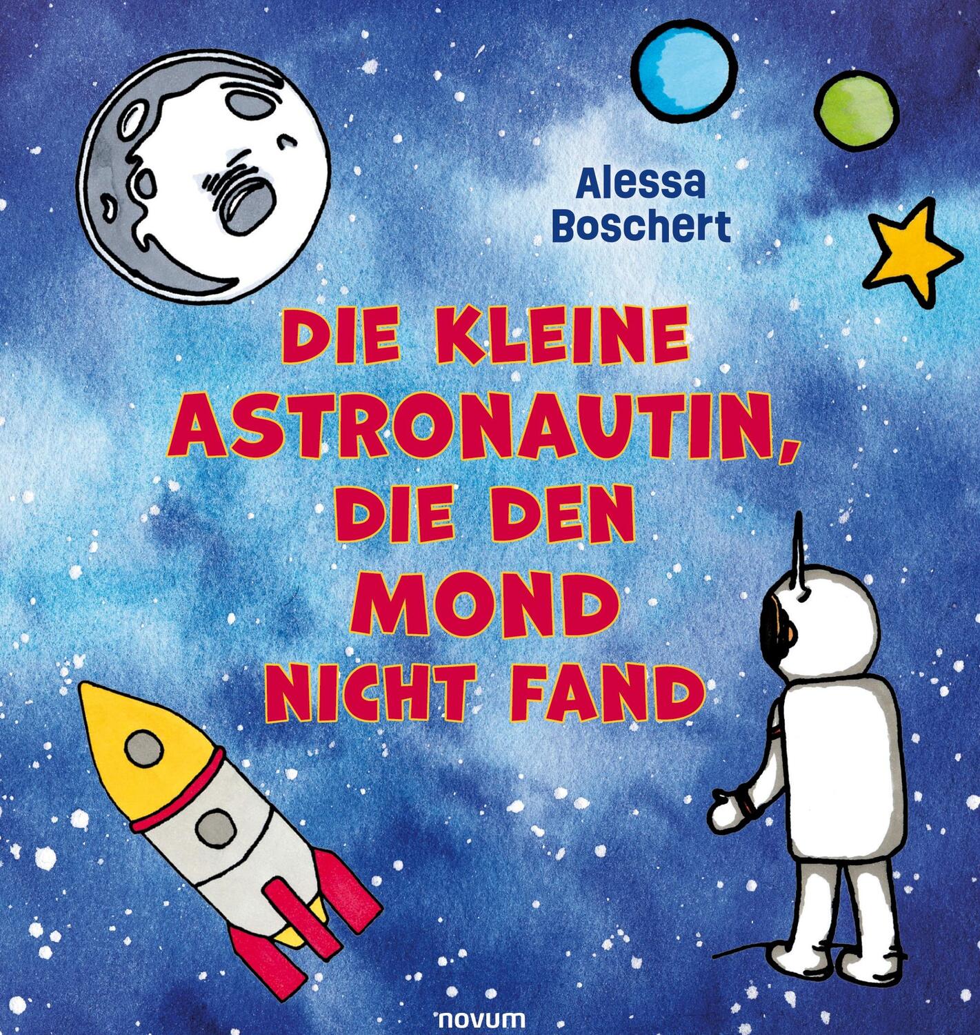 Cover: 9783991313885 | Die kleine Astronautin, die den Mond nicht fand | Alessa Boschert