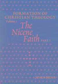 Cover: 9780881412666 | Behr, J: The Nicene Faith | Formation of Christian Theology | Behr