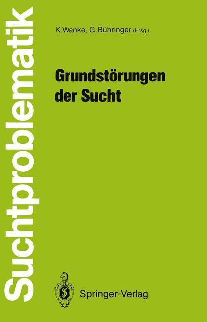 Cover: 9783540534242 | Grundstörungen der Sucht | Gerhard Bühringer (u. a.) | Taschenbuch