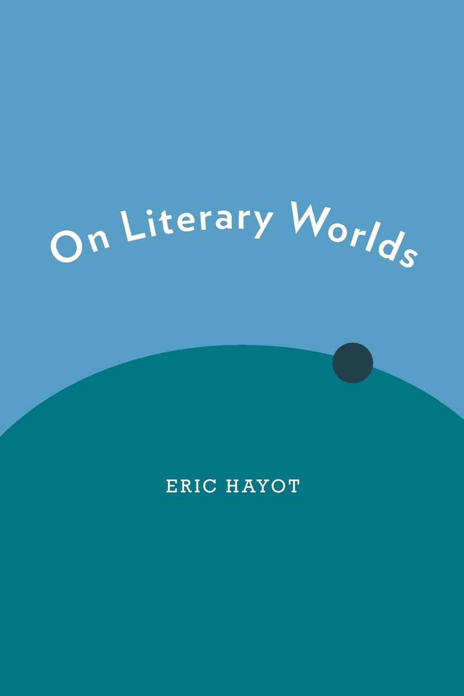 Cover: 9780190278274 | On Literary Worlds | Eric Hayot | Taschenbuch | Englisch | 2016