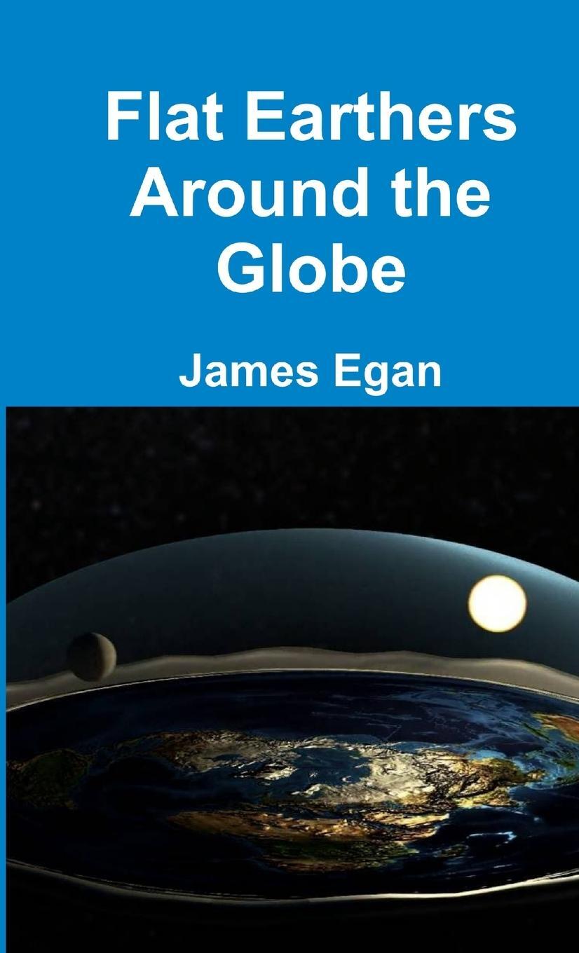 Cover: 9780244997113 | Flat Earthers Around the Globe | James Egan | Taschenbuch | Paperback