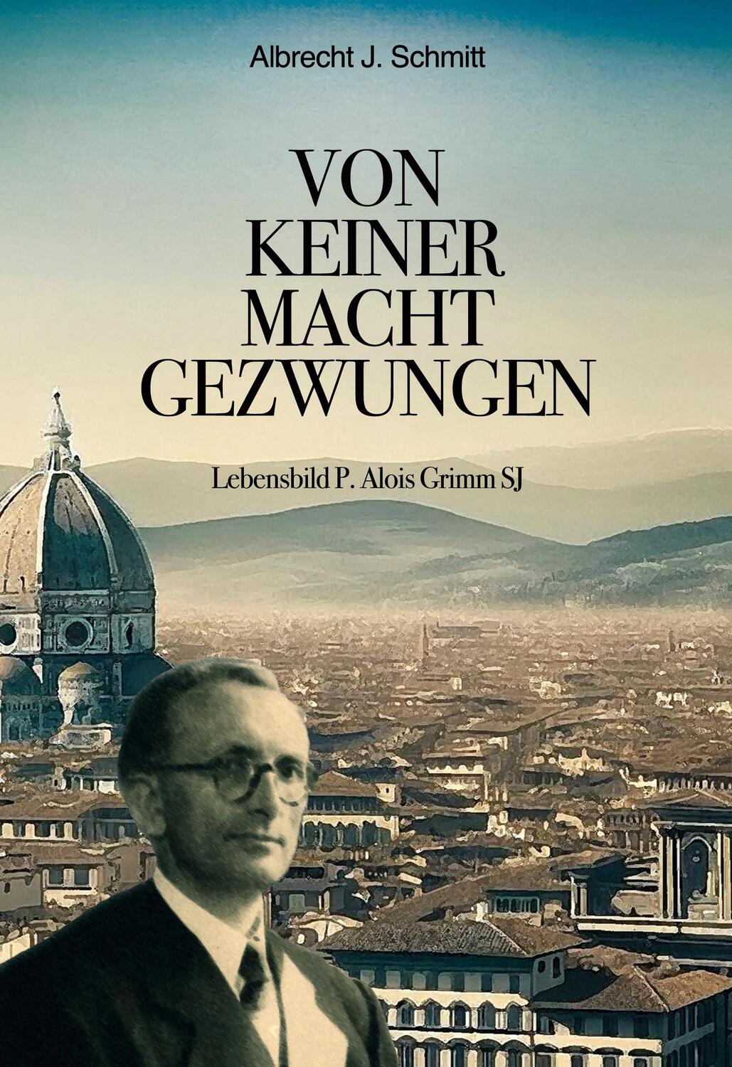 Cover: 9783758373299 | Von keiner Macht gezwungen | Lebensbild P. Alois Grimm | Schmitt