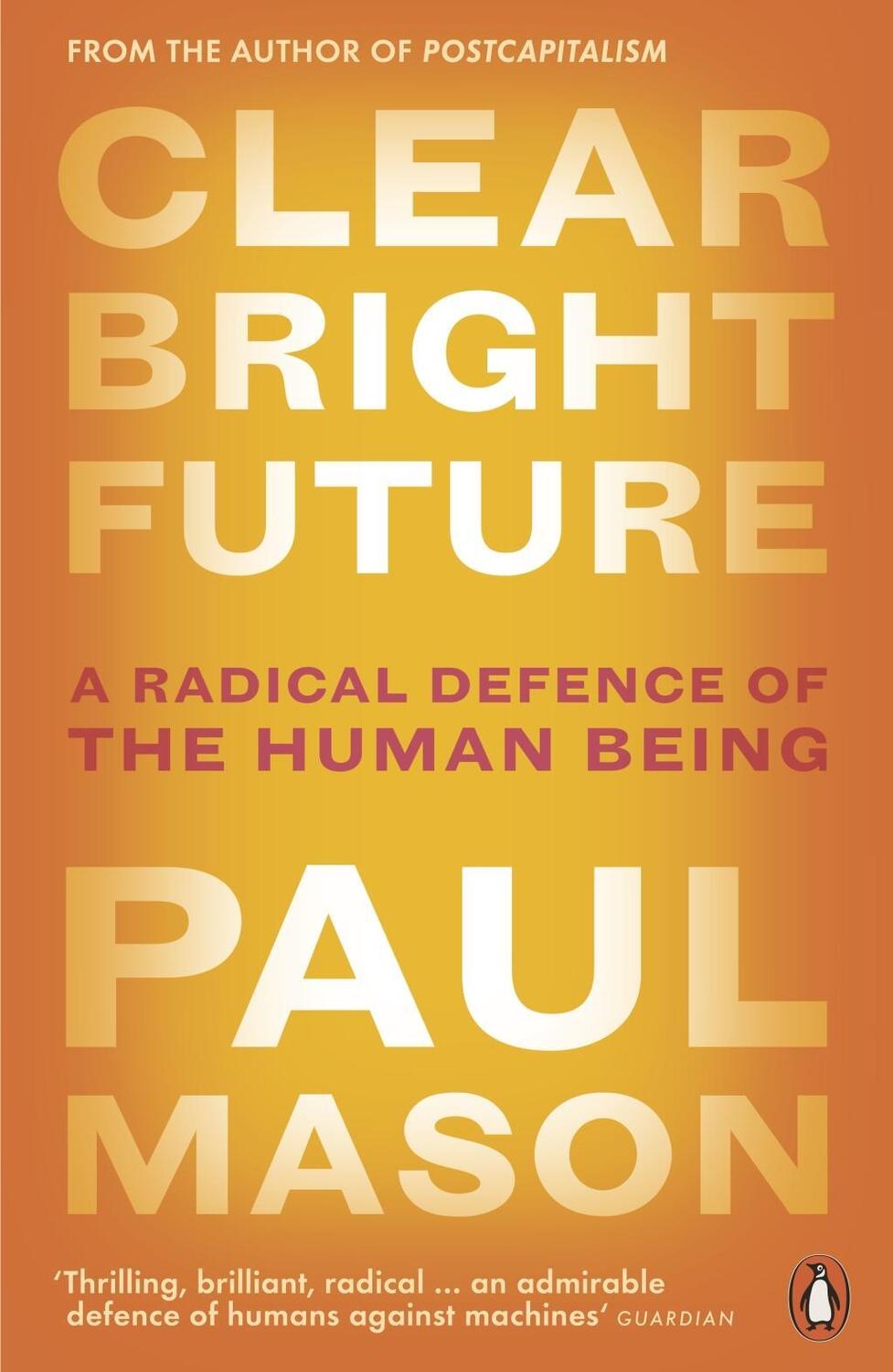 Cover: 9780141986722 | Clear Bright Future | A Radical Defence of the Human Being | Mason