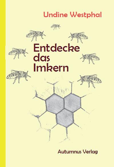 Cover: 9783944382784 | Entdecke das Imkern | Undine Westphal | Taschenbuch | Deutsch | 2017